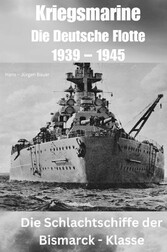 Kriegsmarine - Die Deutsche Flotte 1939 - 1945