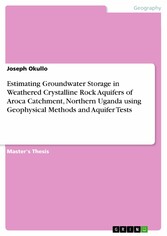 Estimating Groundwater Storage in Weathered Crystalline Rock Aquifers of Aroca Catchment, Northern Uganda using Geophysical Methods and Aquifer Tests