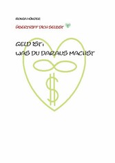 Geld ist: Was du daraus machst