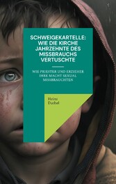 Schweigekartelle: Wie die Kirche Jahrzehnte des Missbrauchs vertuscht