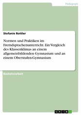 Normen und Praktiken im Fremdsprachenunterricht. Ein Vergleich des Klassenklimas an einem allgemeinbildenden Gymnasium und an einem Oberstufen-Gymnasium