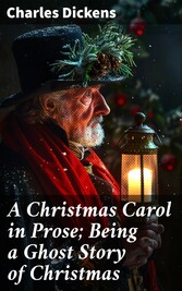 A Christmas Carol in Prose; Being a Ghost Story of Christmas