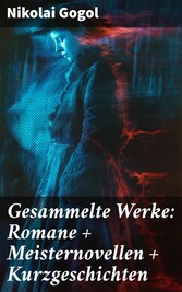 Gesammelte Werke: Romane + Meisternovellen + Kurzgeschichten