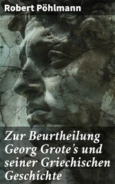 Zur Beurtheilung Georg Grote's und seiner Griechischen Geschichte