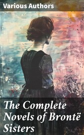 The Complete Novels of Brontë Sisters