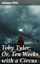 Toby Tyler; Or, Ten Weeks with a Circus