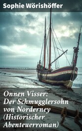 Onnen Visser: Der Schmugglersohn von Norderney (Historischer Abenteuerroman)