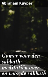 Gomer voor den sabbath; meditatiën over en voor de sabbath