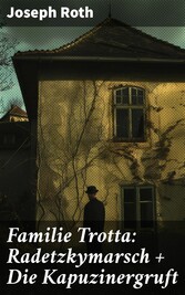 Familie Trotta: Radetzkymarsch + Die Kapuzinergruft