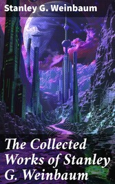 The Collected Works of Stanley G. Weinbaum