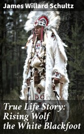 True Life Story: Rising Wolf the White Blackfoot