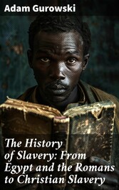 The History of Slavery: From Egypt and the Romans to Christian Slavery