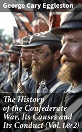 The History of the Confederate War, Its Causes and Its Conduct (Vol.1&2)