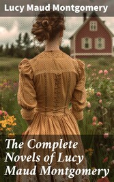 The Complete Novels of Lucy Maud Montgomery