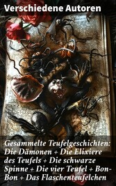 Gesammelte Teufelgeschichten: Die Dämonen + Die Elixiere des Teufels + Die schwarze Spinne + Die vier Teufel + Bon-Bon + Das Flaschenteufelchen