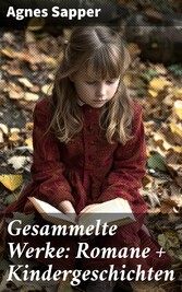 Gesammelte Werke: Romane + Kindergeschichten