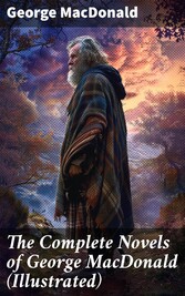 The Complete Novels of George MacDonald (Illustrated)