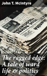 The ragged edge: A tale of ward life & politics