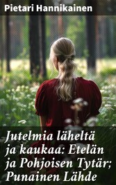 Jutelmia läheltä ja kaukaa: Etelän ja Pohjoisen Tytär; Punainen Lähde