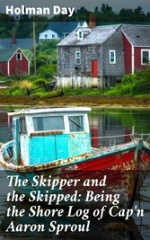 The Skipper and the Skipped: Being the Shore Log of Cap'n Aaron Sproul