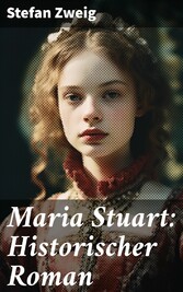 Maria Stuart: Historischer Roman