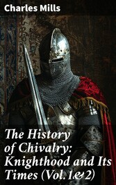 The History of Chivalry: Knighthood and Its Times (Vol.1&2)