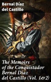 The Memoirs of the Conquistador Bernal Diaz del Castillo (Vol. 1&2)