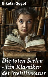 Die toten Seelen - Ein Klassiker der Weltliteratur