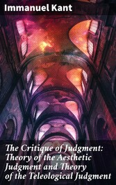 The Critique of Judgment: Theory of the Aesthetic Judgment and Theory of the Teleological Judgment