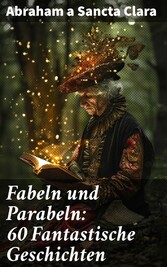 Fabeln und Parabeln: 60 Fantastische Geschichten