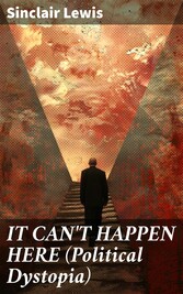 IT CAN'T HAPPEN HERE (Political Dystopia)