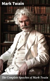 The Complete Speeches of Mark Twain