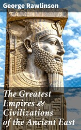 The Greatest Empires & Civilizations of the Ancient East