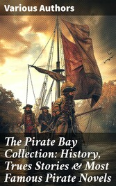 The Pirate Bay Collection: History, Trues Stories & Most Famous Pirate Novels