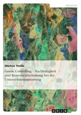 Green Controlling - Nachhaltigkeit und Ressourcenschonung bei der Unternehmenssteuerung