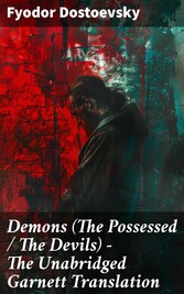 Demons (The Possessed / The Devils) - The Unabridged Garnett Translation