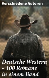 Deutsche Western - 100 Romane in einem Band