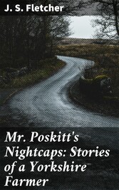 Mr. Poskitt's Nightcaps: Stories of a Yorkshire Farmer