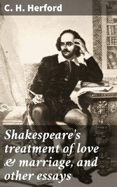 Shakespeare's treatment of love & marriage, and other essays