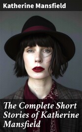 The Complete Short Stories of Katherine Mansfield