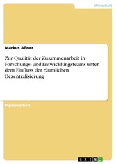 Zur Qualität der Zusammenarbeit in Forschungs- und Entwicklungsteams unter dem Einfluss der räumlichen Dezentralisierung