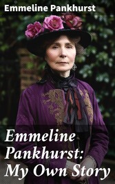 Emmeline Pankhurst: My Own Story