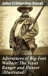 Adventures of Big-Foot Wallace: The Texas Ranger and Hunter (Illustrated)