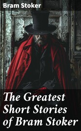 The Greatest Short Stories of Bram Stoker