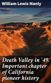 Death Valley in '49. Important chapter of California pioneer history