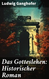 Das Gotteslehen: Historischer Roman