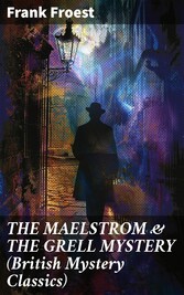 THE MAELSTROM & THE GRELL MYSTERY (British Mystery Classics)