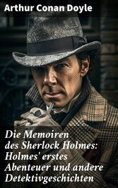 Die Memoiren des Sherlock Holmes: Holmes' erstes Abenteuer und andere Detektivgeschichten