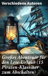 Großes Abenteuer für den Lese-Urlaub (15 Piraten-Klassiker zum Abschalten)