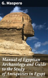 Manual of Egyptian Archaeology and Guide to the Study of Antiquities in Egypt